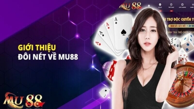 MU88 - Nhà cái cá cược uy tín tặng thưởng 100% cho người mới
