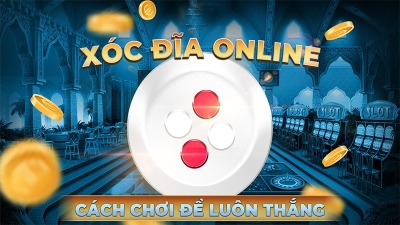 Công thức đánh xóc đĩa trên điện thoại có tỉ lệ thắng cao