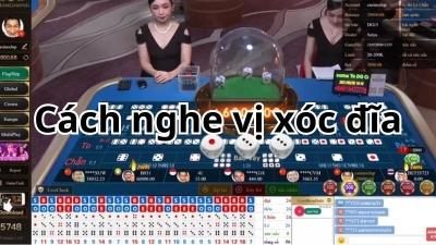 Cách nghe tiếng xóc đĩa hiệu quả, dễ dàng trúng cho game thủ