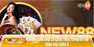 New88 - Sân chơi cá cược trực tuyến uy tín hàng đầu châu Á