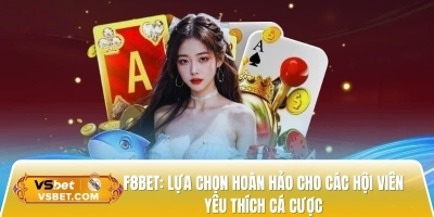 F8bet: Lựa chọn hoàn hảo cho các hội viên yêu thích cá cược