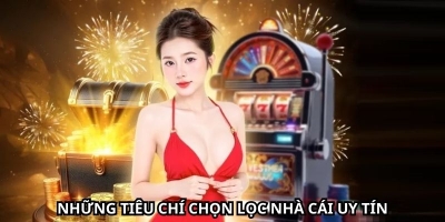 Nhacaiuytin391.com và những tiêu chí chọn lọc nhà cái uy tín được quan tâm